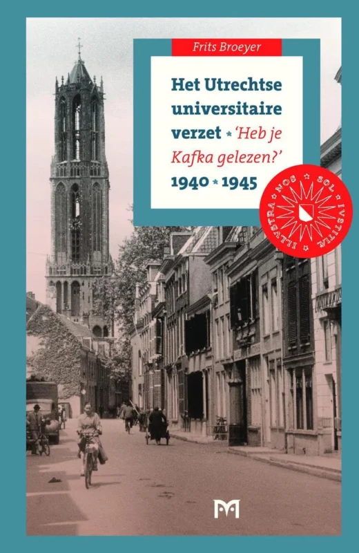 Het Utrechtse universitaire verzet, 1940-1945. Heb je Kafka gelezen?' Superprijs