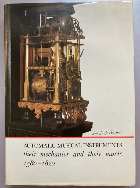 Seizoensaanbieding Automatic Musical Instruments. Their mechanics and their music 1580-1820