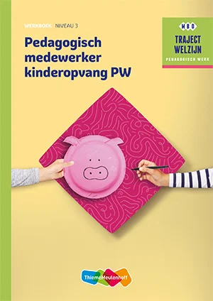 Pedagogisch medewerker kinderopvang Werkboek / Niveau 3 / Werkboek / Traject Welzijn Bestel Nu