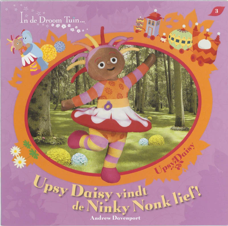 In De Droomtuin / Upsy Daisy Vindt De Ninky Nonk Lief! Direct Beschikbaar