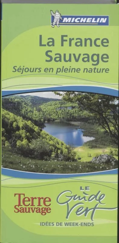 FRANCE SAUVAGE - GUIDE VERT MICHELIN / GUIDES VERTS/GROEN MICHELIN Nieuw