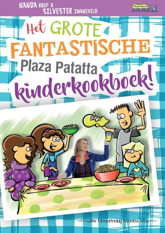 Gecertificeerd Het grote fantastische Plaza Patatta kinderkookboek! / Plaza Patatta
