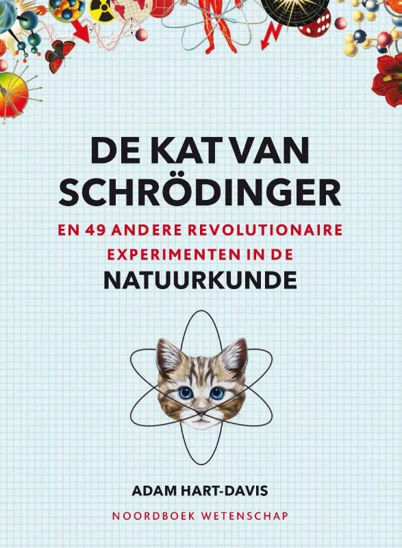 Alleen Vandaag De kat van Schrödinger en 49 andere revolutionaire experimenten in de natuurkunde / Noordboek Wetenschap