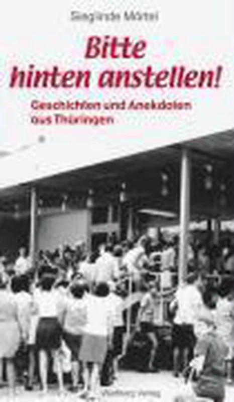 Meest Verkocht Bitte hinten anstellen! Geschichten und Anekdoten aus Thüringen