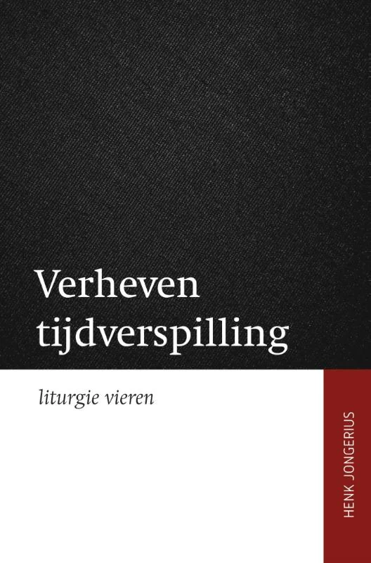 Verheven tijdsverspilling - liturgie vieren Laatste Kans