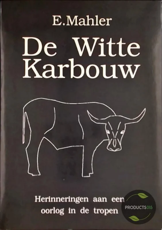 Laatste Kans De Witte Karbouw : Herinneringen aan een oorlog in de tropen