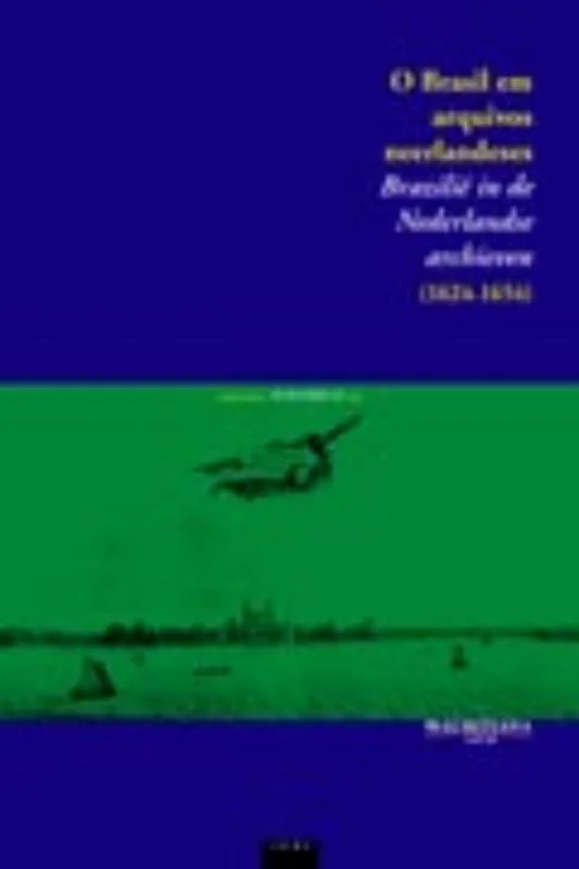 O Brasil Em Arquivos Neerlandeses (1624-1654) - A Companhia Das Indias Occidentais Premium