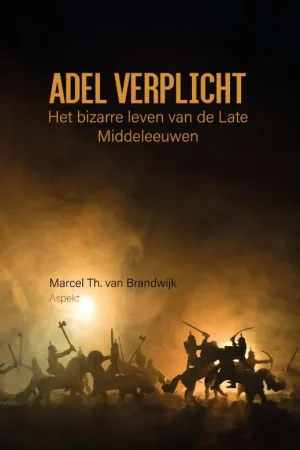 Adel verplicht / Het bizarre leven van de Late Middeleeuwen / 2 Gereduceerde Prijs